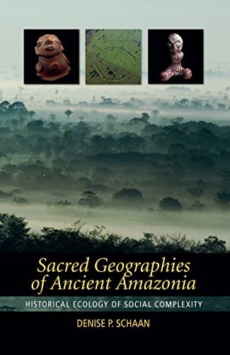 Beispielbild fr Sacred Geographies of Ancient Amazonia: Historical Ecology of Social Complexity (New Frontiers in Historical Ecology) zum Verkauf von Midtown Scholar Bookstore