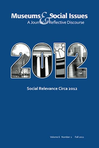 Beispielbild fr Social Relevance Circa 2012: Museums & Social Issues 6:2 Thematic Issue zum Verkauf von THE SAINT BOOKSTORE