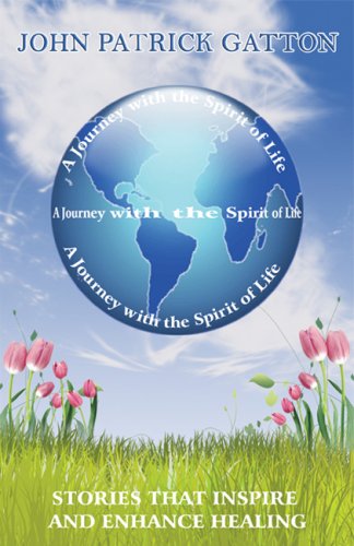 Stock image for A Journey with the Spirit of Life: Stories That Inspire and Enhance Healing for sale by ThriftBooks-Atlanta