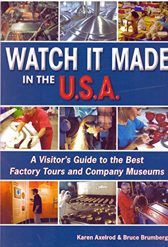 Stock image for Watch It Made in the U. S. A. : A Visitor's Guide to the Best Factory Tours and Company Museums for sale by Better World Books: West