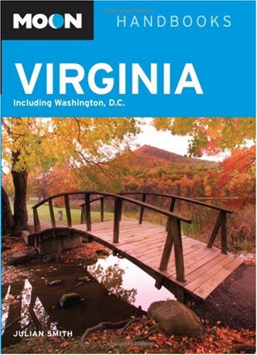 Moon Virginia: Including Washington, D.C. (Moon Handbooks) - Smith, Julian