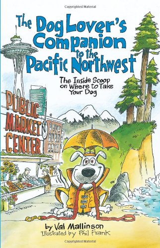 Stock image for The Dog Lover's Companion to the Pacific Northwest: The Inside Scoop on Where to Take Your Dog (Dog Lover's Companion Guides) for sale by Books of the Smoky Mountains