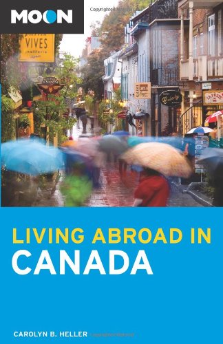 Moon Living Abroad in Canada (9781598800463) by Carolyn B. Heller