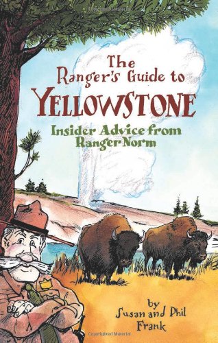 Stock image for The Ranger's Guide to Yelowstone: Insider Advice from Ranger Norm for sale by BookHolders