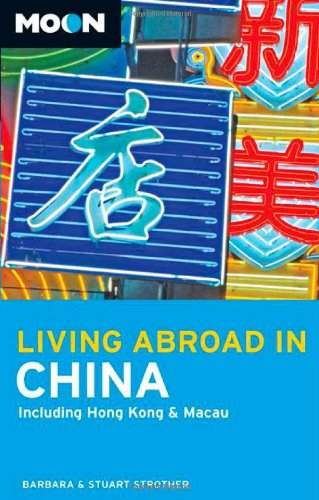 Stock image for Moon Living Abroad in China : Including Hong Kong and Macau for sale by Better World Books