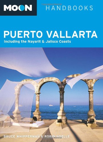 Beispielbild fr Moon Puerto Vallarta: Including the Nayarit and Jalisco Coasts (Moon Handbooks) zum Verkauf von Wonder Book