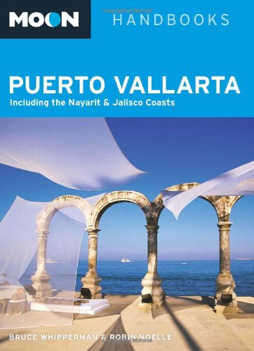 9781598802498: Moon Puerto Vallarta: Including the Nayarit and Jalisco Coasts (Moon Handbooks) [Idioma Ingls]