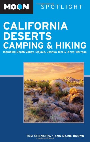 Beispielbild fr Moon Spotlight California Deserts Camping and Hiking: Including Death Valley, Mojave, Joshua Tree, and Anza-Borrego zum Verkauf von Ergodebooks