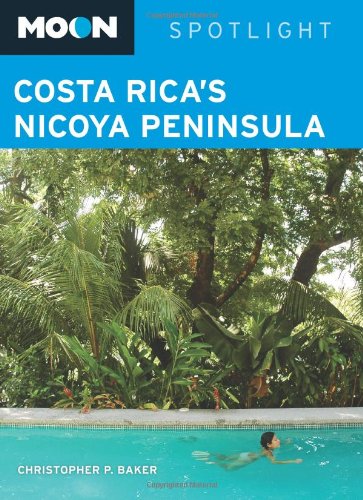 Moon Spotlight Costa Rica's Nicoya Peninsula (9781598803280) by Baker, Christopher P.