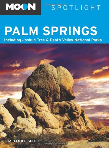 Beispielbild fr Moon Spotlight Palm Springs: Including Joshua Tree and Death Valley National Parks zum Verkauf von WorldofBooks