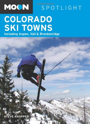 Beispielbild fr Moon Spotlight Colorado Ski Towns: Including Aspen, Vail & Breckenridge zum Verkauf von Magers and Quinn Booksellers