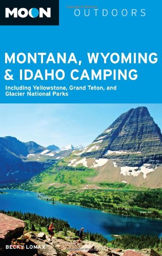 9781598803730: Moon Montana, Wyoming and Idaho Camping: Including Yellowstone, Grand Teton, and Glacier National Parks (Moon Outdoors) [Idioma Ingls]