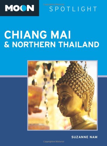 Stock image for Moon Spotlight Chiang Mai & Northern Thailand for sale by Ergodebooks
