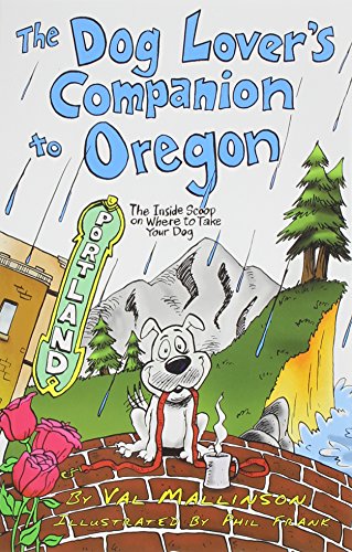 Imagen de archivo de The Dog Lovers Companion to Oregon: The Inside Scoop on Where to Take Your Dog (Dog Lovers Companion Guides) a la venta por Goodwill Books