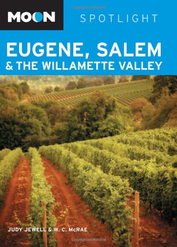 Moon Spotlight Eugene, Salem, & the Willamette Valley (9781598805512) by Jewell, Judy; McRae, W. C.