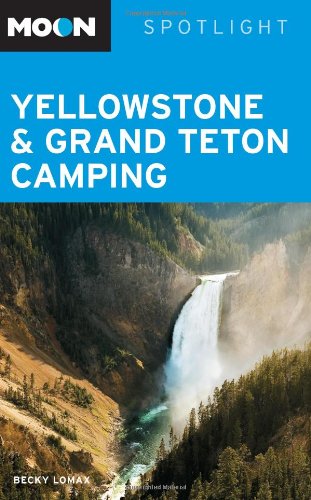 Imagen de archivo de Moon Spotlight Yellowstone & Grand Teton Camping a la venta por ThriftBooks-Atlanta