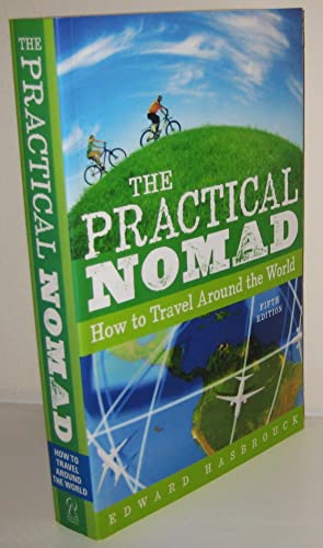 Beispielbild fr The Practical Nomad : How to Travel Around the World zum Verkauf von Better World Books