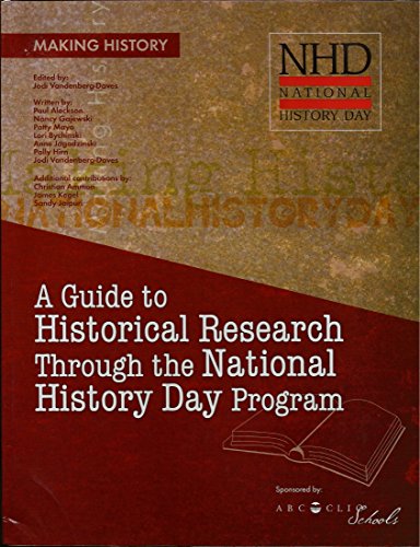 Beispielbild fr Making History: A Guide to Historical Research Through the National History Day Program zum Verkauf von Wonder Book