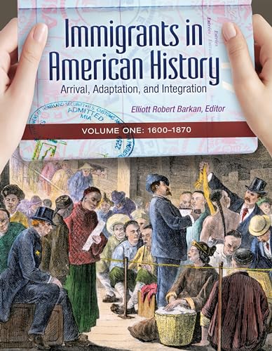 Stock image for Immigrants in American History: Arrival, Adaptation, and Integration [4 Volumes] for sale by ThriftBooks-Atlanta