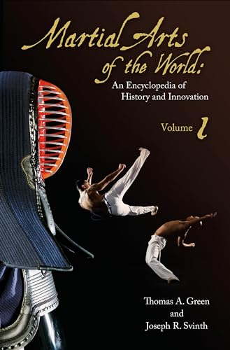 Martial Arts Of The World: An Encyclopedia Of History And Innovation (2 Volume Set)