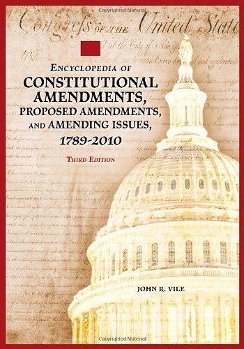 9781598843163: Encyclopedia of Constitutional Amendments, Proposed Amendments, and Amending Issues, 1789–2010, 3rd Edition [2 volumes]