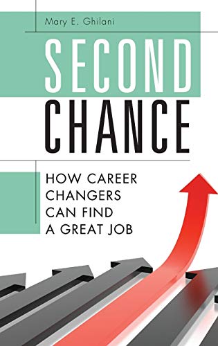 Stock image for Second Chance: How Career Changers Can Find a Great Job for sale by ThriftBooks-Dallas