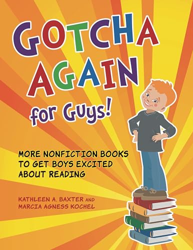 Imagen de archivo de Gotcha Again for Guys!: More Nonfiction Books to Get Boys Excited about Reading a la venta por suffolkbooks