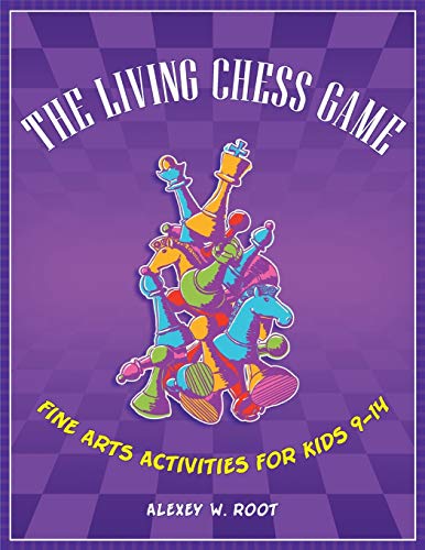Imagen de archivo de The Living Chess Game: Fine Arts Activities for Kids 9-14 a la venta por SecondSale