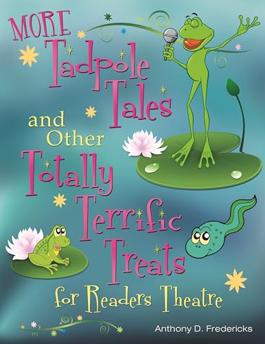 MORE Tadpole Tales and Other Totally Terrific Treats for Readers Theatre (9781598843828) by Fredericks, Anthony D.