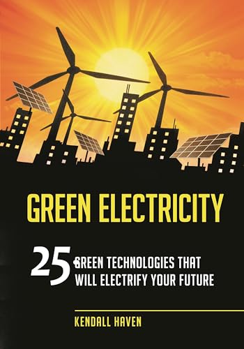 Beispielbild fr Green Electricity. 25 Green Technologies That Will Electrify Your Future zum Verkauf von Research Ink