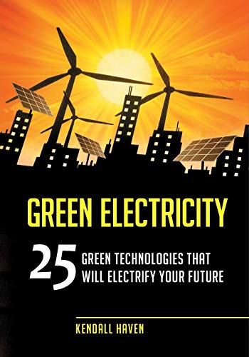 Imagen de archivo de Green Electricity. 25 Green Technologies That Will Electrify Your Future a la venta por Research Ink