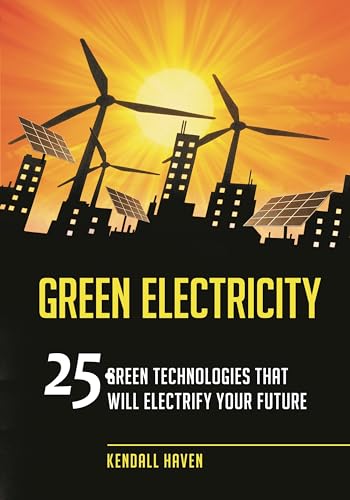 Stock image for Green Electricity. 25 Green Technologies That Will Electrify Your Future for sale by Research Ink