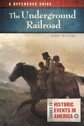 9781598846478: The Underground Railroad: A Reference Guide (Guides to Historic Events in America)