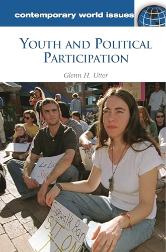 Youth and Political Participation: A Reference Handbook (Contemporary World Issues) (9781598846614) by Utter, Glenn H.