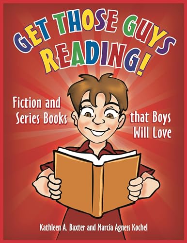 Stock image for Get Those Guys Reading! : Fiction and Series Books That Boys Will Love for sale by Better World Books