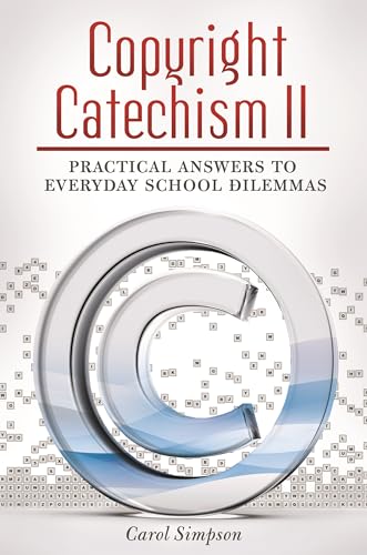 Stock image for Copyright Catechism II: Practical Answers to Everyday School Dilemmas (Linworth Copyright Series) for sale by Decluttr