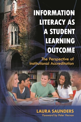 Stock image for Information Literacy as a Student Learning Outcome: The Perspective of Institutional Accreditation for sale by Books From California