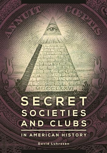 Secret Societies and Clubs in American History (9781598849035) by Luhrssen, David