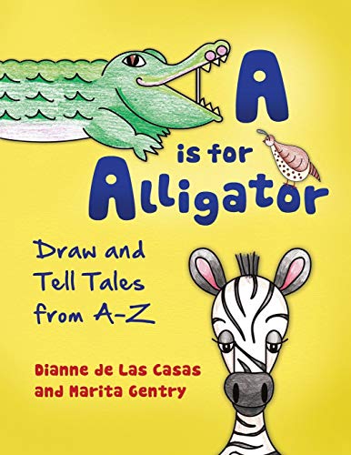 Imagen de archivo de A is for Alligator: Draw and Tell Tales from A-Z a la venta por ThriftBooks-Atlanta