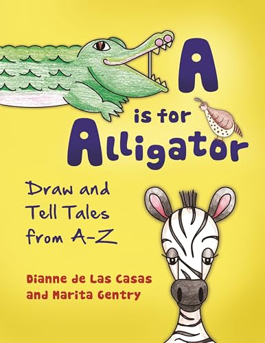 9781598849295: A is for Alligator: Draw and Tell Tales from A–Z