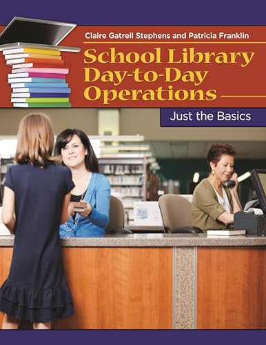 Imagen de archivo de School Library Day-to-Day Operations: Just the Basics a la venta por Chiron Media