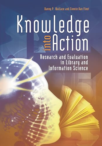 Imagen de archivo de Knowledge into Action: Research and Evaluation in Library and Information Science a la venta por Wonder Book