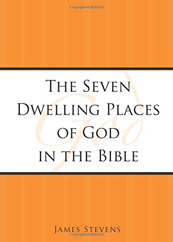 The Seven Dwelling Places of God in the Bible (9781598860054) by James Stevens