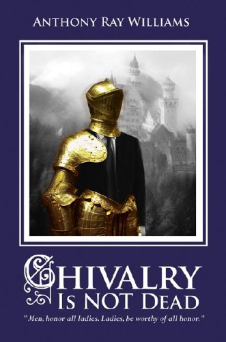 Chivalry Is Not Dead (9781598861853) by Anthony Williams