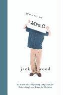 Just Call Me Mrs. C: An Essential and Uplifting Companion for Today's Single-But-Prayerful Christian (9781598862379) by Jack Wood
