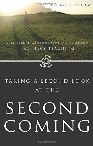 Beispielbild fr Taking a 2nd Look at the Second Coming: A Sensible Alternative to Current Prophecy Teaching zum Verkauf von BooksRun