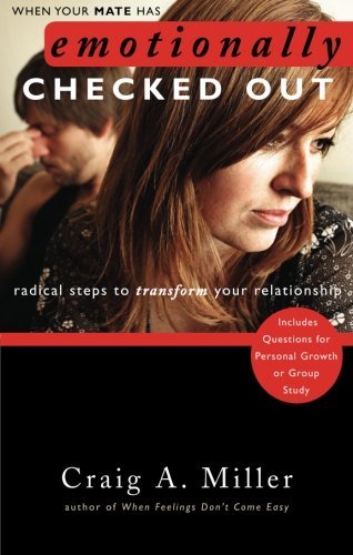 Beispielbild fr When Your Mate Has Emotionally Checked Out: Radical Steps to Transform Your Relationship zum Verkauf von Front Cover Books
