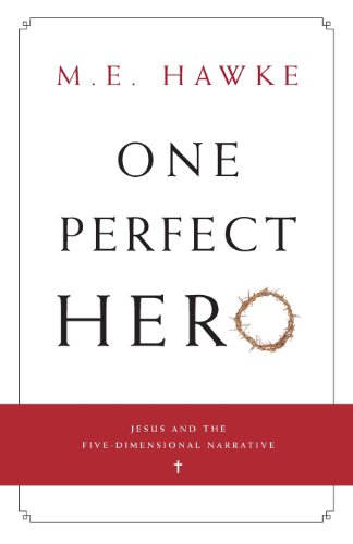 9781598864168: One Perfect Hero: Jesus and the Five-Dimensional Narrative