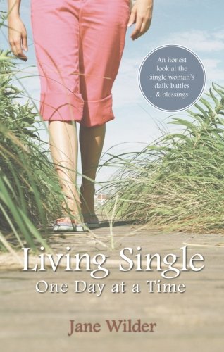 Imagen de archivo de Living Single One Day at a Time: An Honest Look at the Single Woman's Daily Battles a la venta por Wonder Book