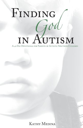 Stock image for Finding God in Autism: A 40 Day Devotional for Parents of Autistic Spectrum Children for sale by Ergodebooks
